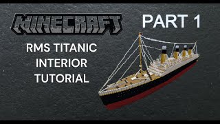 MINECRAFT RMS TITANIC INTERIOR TUTORIAL PART 1