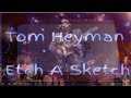 Tom Heyman の曲 - Etch A Sketch (Live at @IndySF)