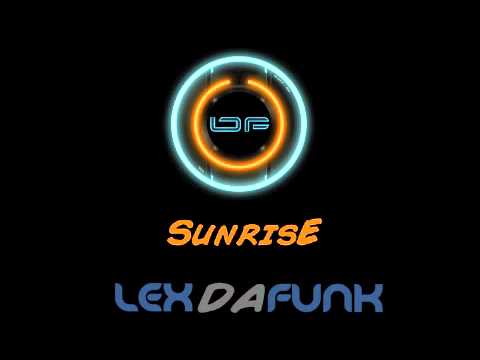 Lex Da Funk - Sunrise ( Original mix)
