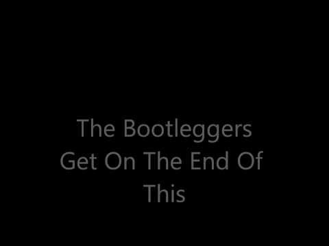 The Bootleggers, Get on The End Of This