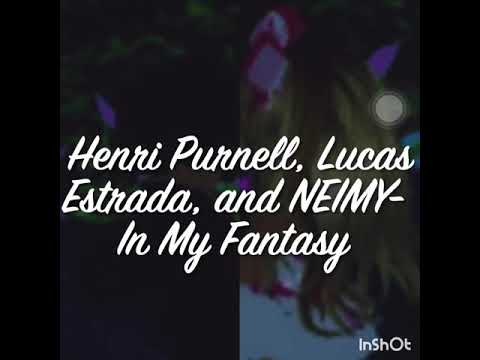Song by Henri Purnell, Lucas Estrada, and NEIMY- In My Fantasy (Lyrics) (Little bit louder)