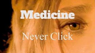 Medicine // Never Click (Official Music Video)