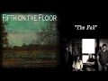 Fifth On The Floor - "The Fall"