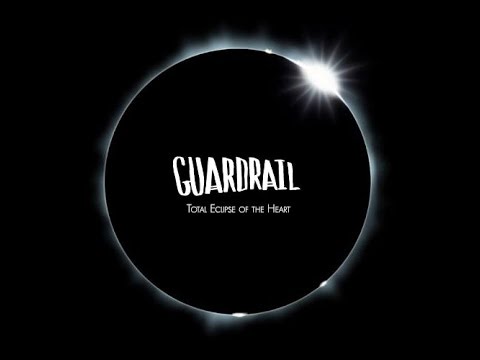 Guardrail - Total Eclipse of the Heart (Bonnie Tyler cover)