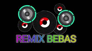 Download lagu REMIX BEBAS ASYiK mp3