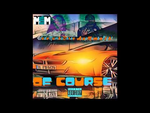 WadeNumbaThree x AsapNumbaEight - Of Course (Prod. By KingMezzy)
