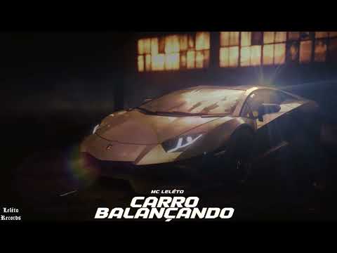 MC Leléto - Carro Balançando (DJ Leléto) Arrocha Funk