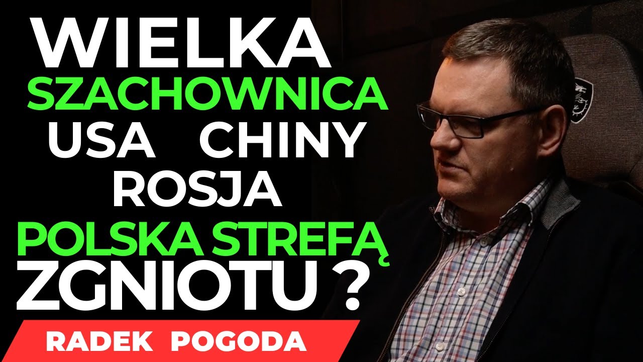 POLSKA STREFĄ ZGNIOTU. WIELKA SZACHOWNICA. ROSJA, CHINY, USA. GDZIE W TYM UKŁADZIE JESTEŚMY MY ?