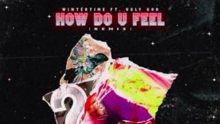 WinterTime Zi Ft Ugly God-How Do You Feel (Remix)