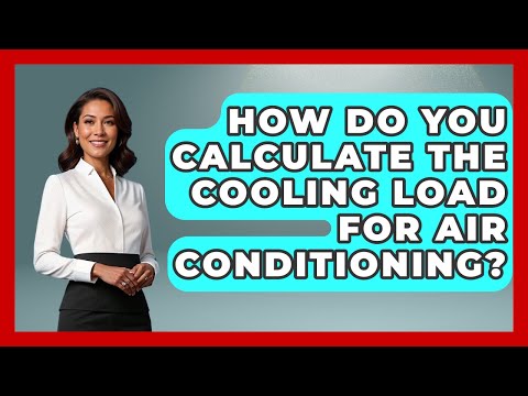 How Do You Calculate The Cooling Load For Air Conditioning? - Civil Engineering Explained