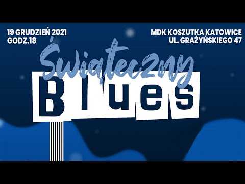 ŚWIĄTECZNY BLUES 19.12.2021 MDK Koszutka Katowice