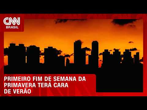 Primeiro fim de semana da primavera terá cara de verão | CNN PRIME TIME