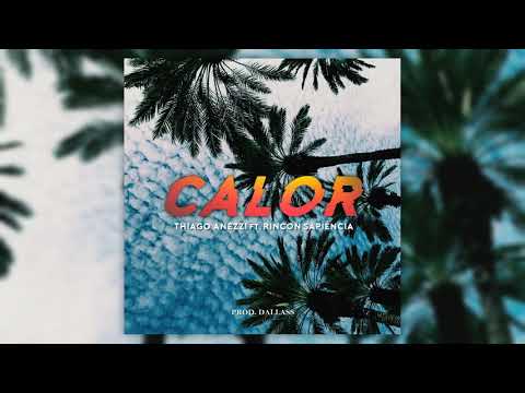 Thiago Anezzi - Calor ft. Rincon Sapiência (Prod. Dallass)