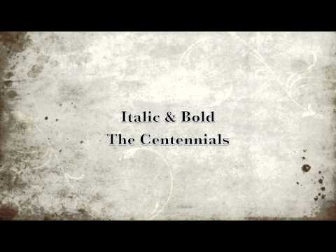 Italic & Bold - The Centennials