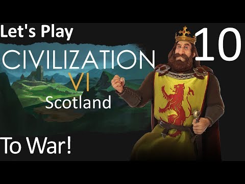 Let's Play Civilization 6 Rise and Fall as Scotland - 10 - To War