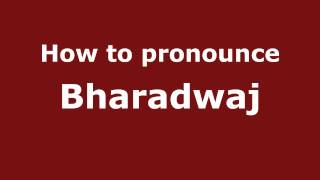 How to pronounce Bharadwaj