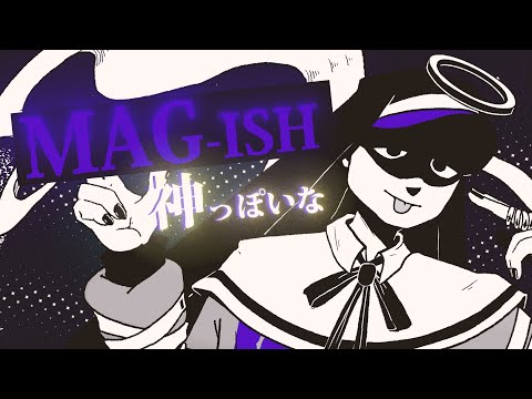 mag-ish 【神っぽいな / God-ish 音MAD】