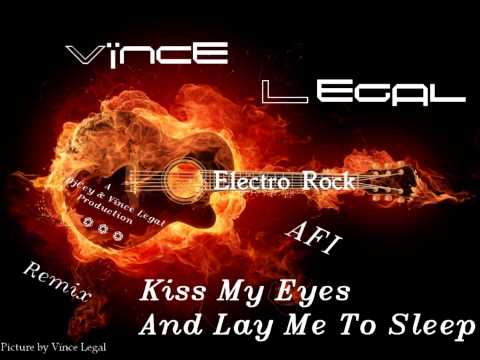 Afi - Kiss My Eyes  And Lay Me To Sleep ( Vince Legal Remix )