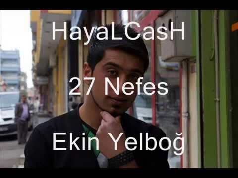 HayaLCasH Ekin Yelboğa. 27 Nefes - Uzaklaştım Herşeyden - 2013