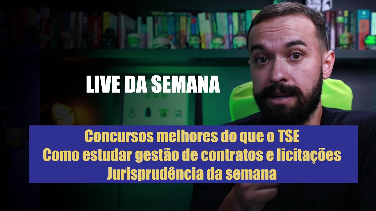 Live da Semana - alternativas ao TSE; Como estudar gestão de contratos e licitações; jurisprudência
