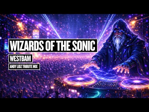 Wizards of the Sonic - WestBam - Andy Lidz Tribute Mix