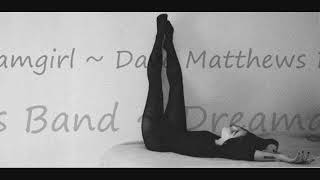 Dave Matthews Band ~ Dreamgirl
