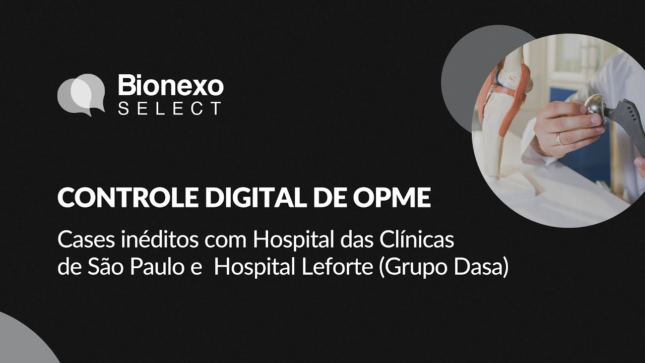 Evento | Bionexo Select: Controle de OPME com cases referência em eficiência e gestão colaborativa