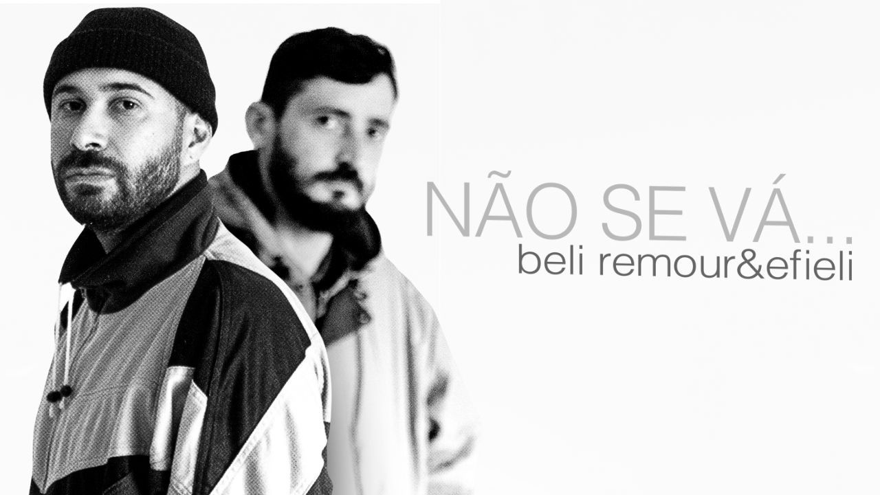Beli Remour & Efieli - Não Se Vá...