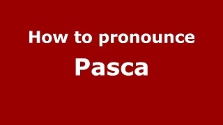 How to pronounce Pasca