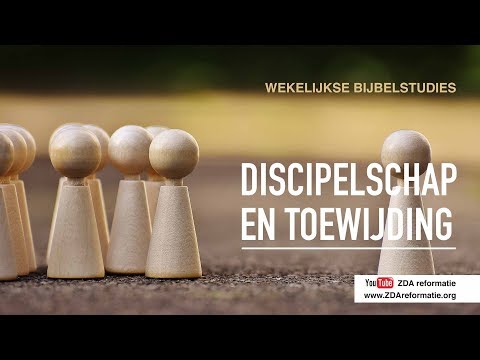 Wekelijkse Bijblstudies 17 november 2018 - Discipelschap en Toewijding