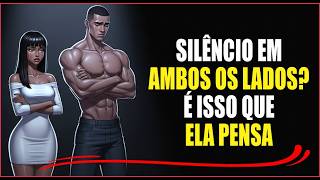 Silêncio de AMBOS Os Lados... É ISSO Que Acontece Na Mente de Quem Evita Você