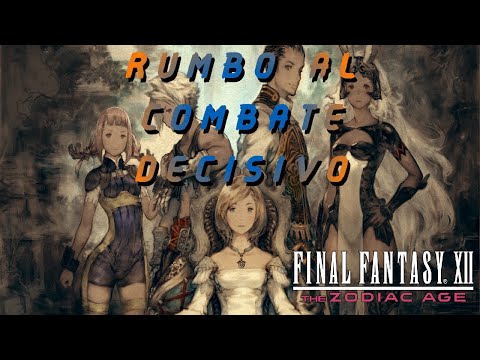 FINAL FANTASY XII THE ZODIAC AGE PARTE 50 GUIA COMPLETA PS4 RUMBO AL COMBATE DECISIVO
