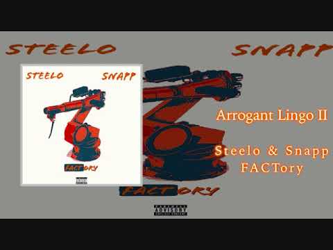 Steelo & Snapp - " Arrogant Lingo II | Prod. By @ympcash "