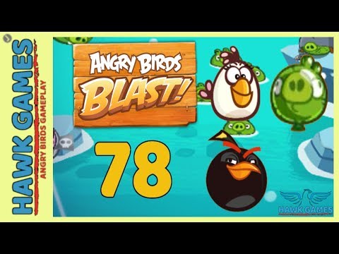 Angry Birds Blast 💥 Level 78 - 3 Stars Walkthrough, No Boosters