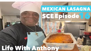 Life With Anthony | Mexican Lasagna | SCE Episode 16