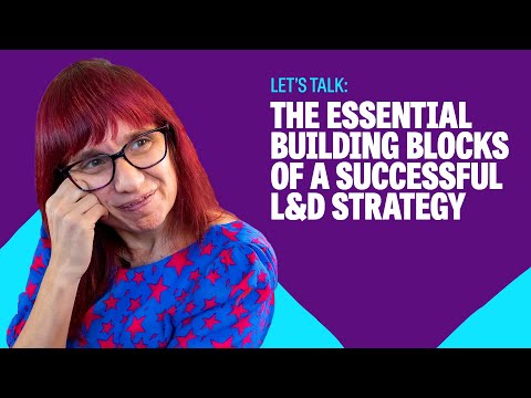 The essential building blocks of a successful L&D strategy - Let's Talk Talent HR Explainer Series