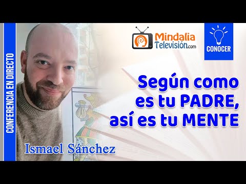 Según como es tu PADRE, así es tu MENTE, por Ismael Sánchez