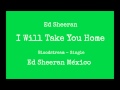I Will Take You Home - Ed Sheeran (Full) 