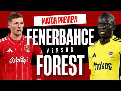 Fenerbahce vs Nottingham Forest match preview | Pereira opportunity?