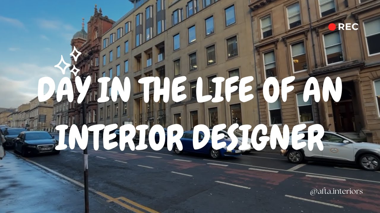 DAY IN THE LIFE INTERIOR DESIGNER/ AFTA INTERIORS/ GLASGOW