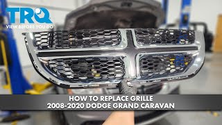How to Replace Grille 2008-2020 Dodge Grand Caravan
