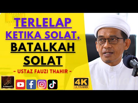 Ustaz Fauzi Thahir - TERLELAP KETIKA SOLAT, BATALKAH SOLAT