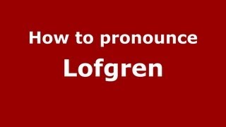 How to pronounce Lofgren