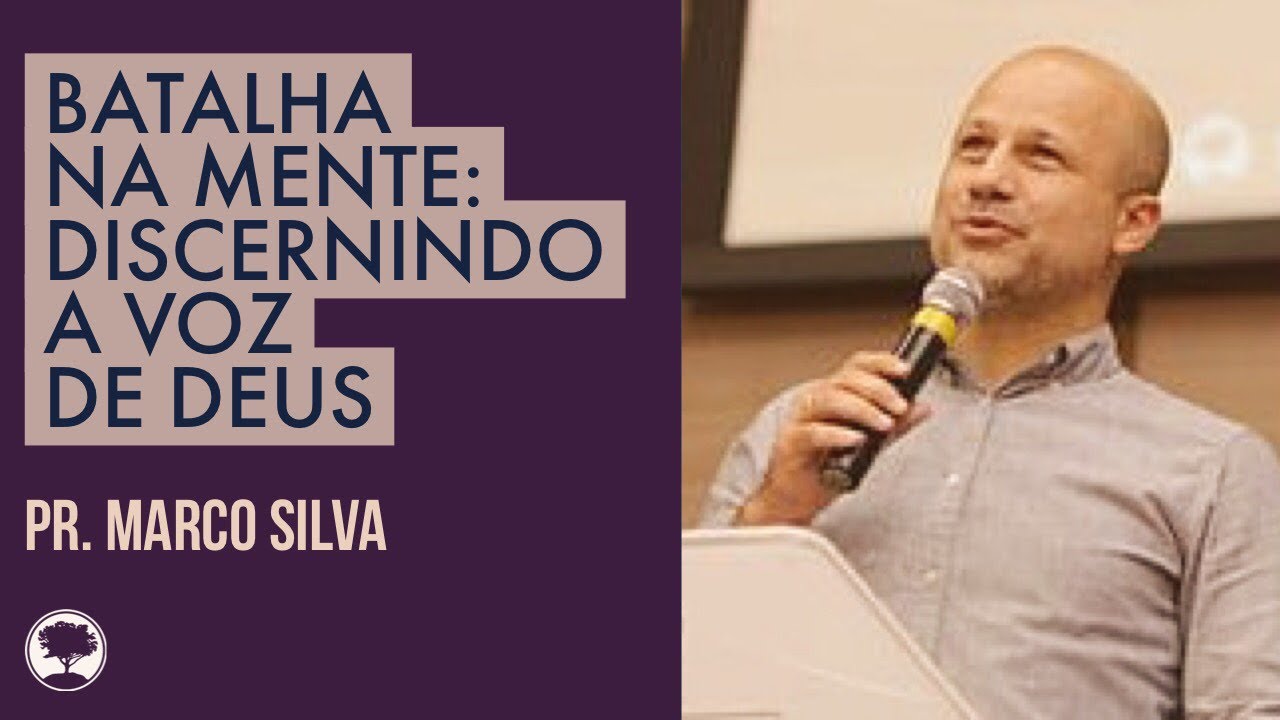 Batalha Espiritual na Mente: Discernindo a Voz de Deus | Pr. Marco Silva | 11/11/18 (Mensagem)