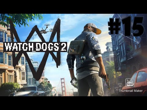 Watch Dogs 2 Gameplay Walkthrough Part 15 - Wrench Unmasked