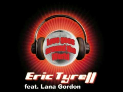 Eric Tyrell  feat  Lana Gordon - Love Goes Around The World  (Plastik Funk Remix)