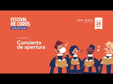 Concierto I. Apertura del Festival de Coros del Fin del Mundo - Miércoles 20:30