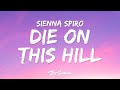 SIENNA SPIRO Die On This Hill Lyrics