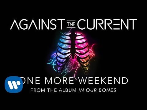 Against The Current: One More Weekend