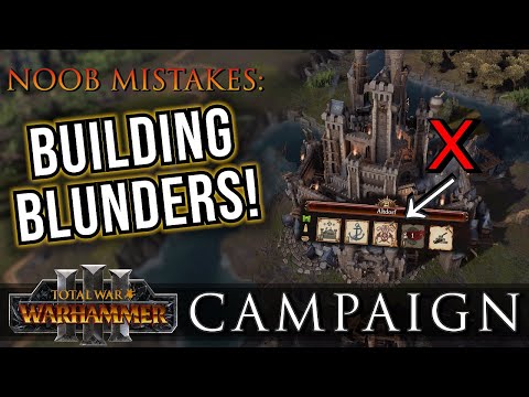 BUILDING Blunders! - Campaign NOOB Mistakes | Warhammer 3